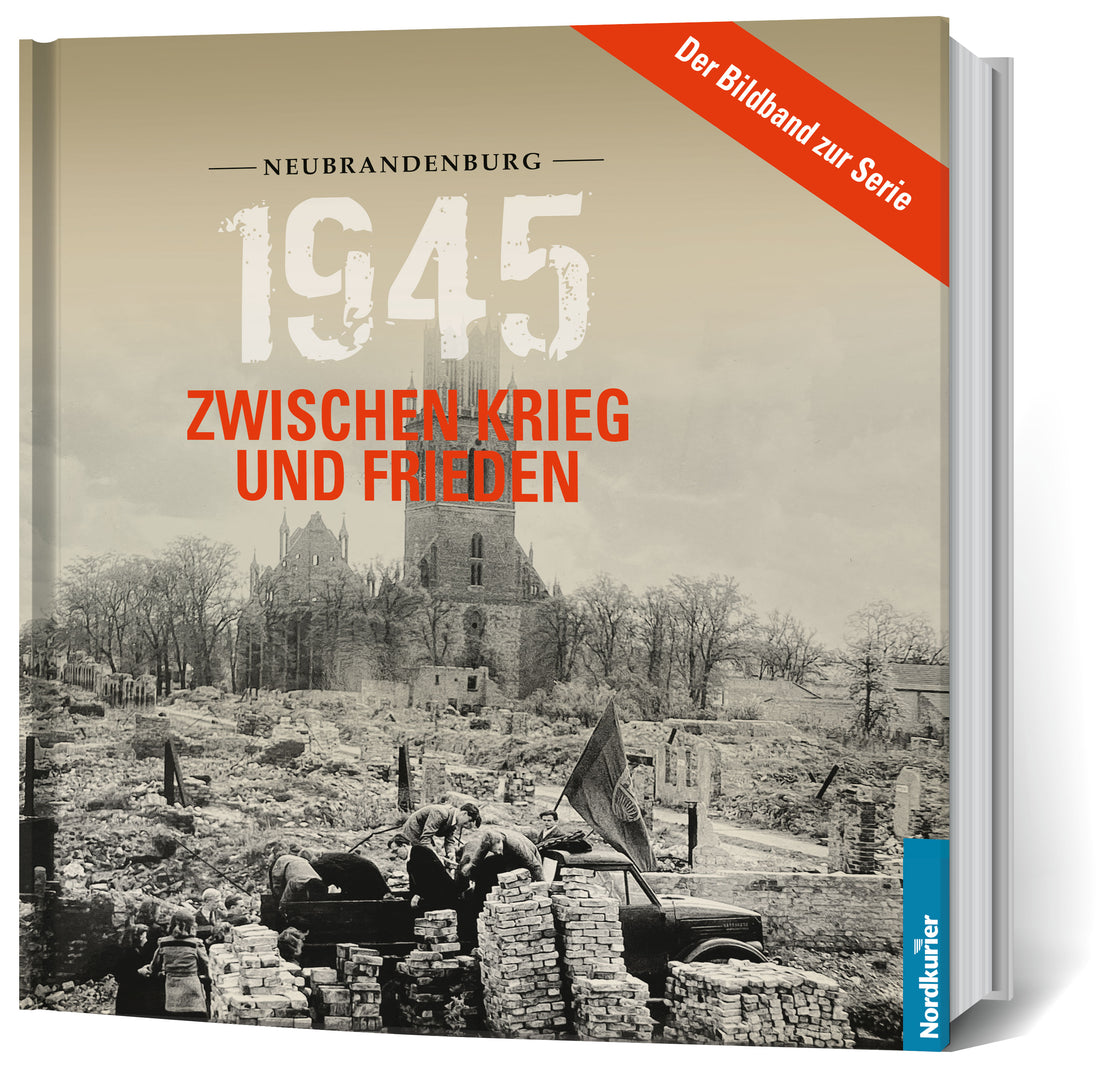 1945. Zwischen Krieg und Frieden – Bildband Neubrandenburg